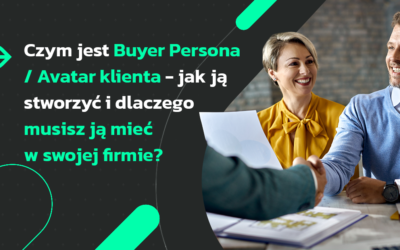 Czym jest Buyer Persona/Avatar klienta — jak ją stworzyć i dlaczego musisz ją mieć w swojej firmie?